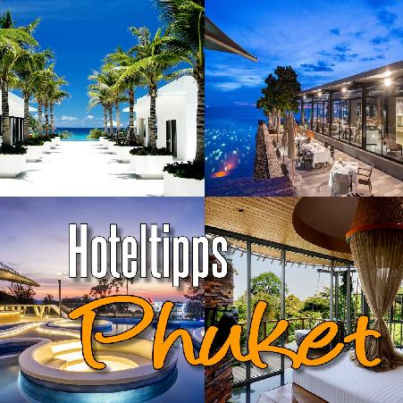 Phuket Hoteltipps und Empfehlungen - die ganz besonderen Hotels und Resorts